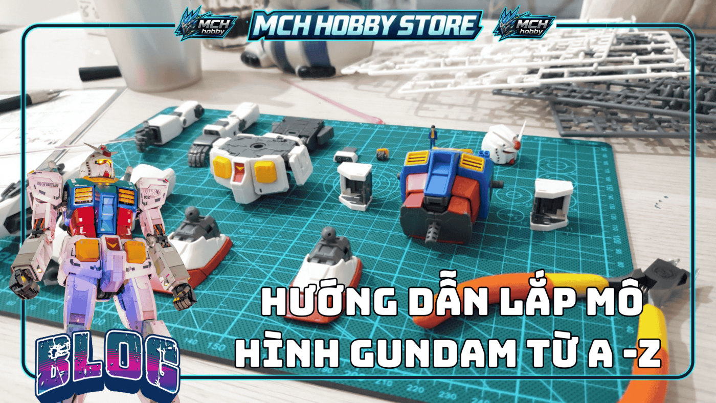 Hướng dẫn lắp mô hình cho người mới từ a z