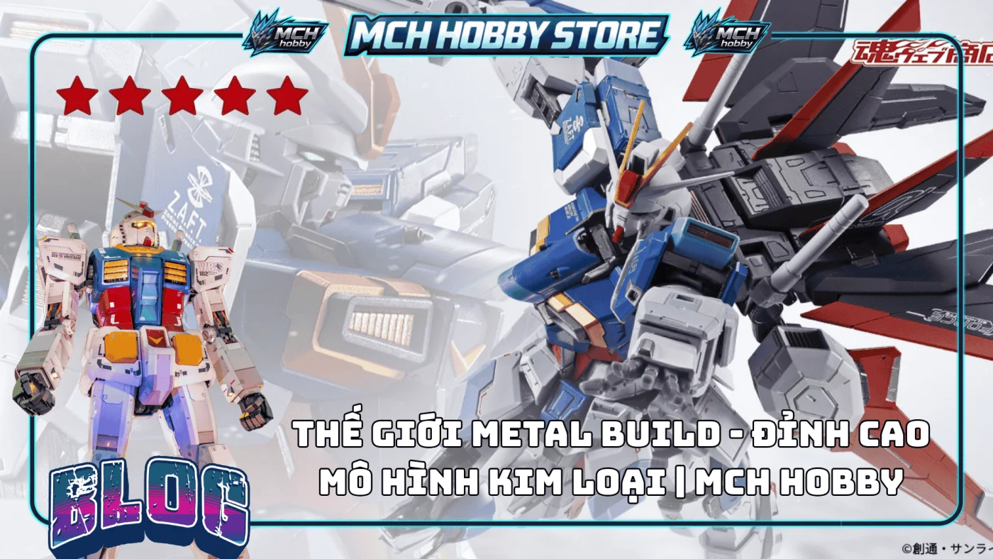 Thế giới Metal Build   Đỉnh cao mô hình kim loại MCH HOBBY